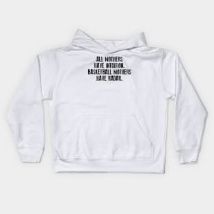 All Mothers Have Intuition Basketball Mothers Have Radar Kids Hoodie